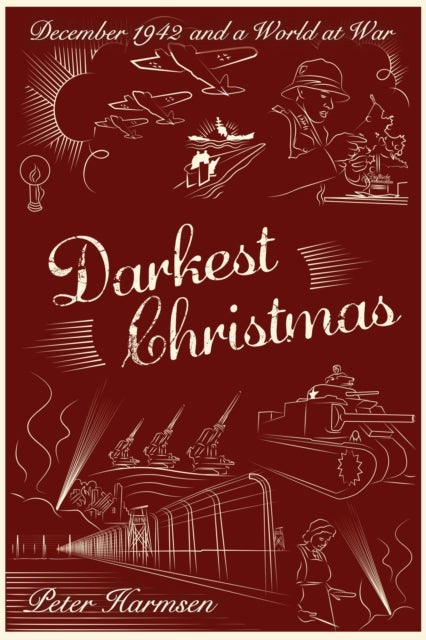 Darkest Christmas - December 1942 and a world at war