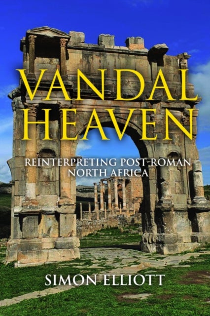 Vandal Heaven - Reinterpreting Post-Roman North Africa