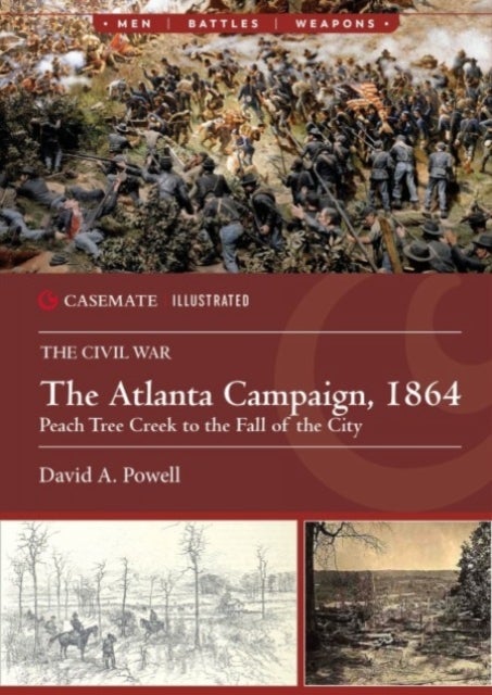 The Atlanta Campaign, 1864 - Peachtree Creek to the Fall of the City