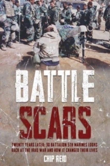 Battle Scars - Twenty Years Later: 3d Battalion 5th Marines looks back at the Iraq War and How it Changed Their Liv