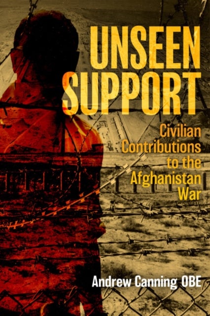 Unseen Support - Civilian Contributions to the Afghanistan War