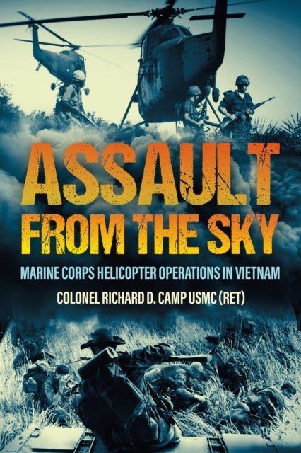 Assault from the Sky - U.S Marine Corps Helicopter Operations in Vietnam