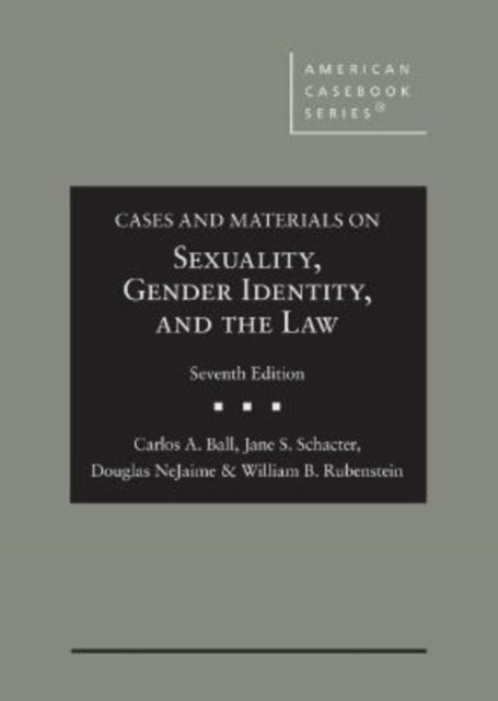 Bilde av Cases And Materials On Sexuality, Gender Identity, And The Law Av Carlos A. Ball, Jane S. Schacter, Douglas Nejaime, William B. Rubenstein