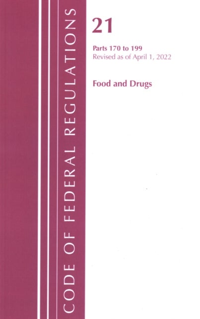 Bilde av Code Of Federal Regulations, Title 21 Food And Drugs 170-199, Revised As Of April 1, 2022 Av Office Of The Federal Register (u.s.)