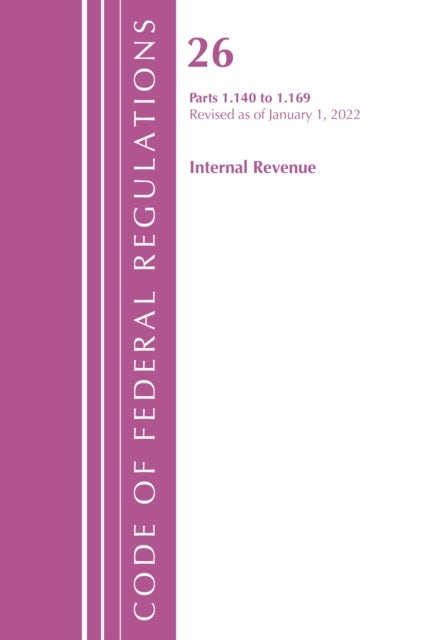 Bilde av Code Of Federal Regulations, Title 26 Internal Revenue 1.140-1.169, Revised As Of April 1, 2022 Av Office Of The Federal Register (u.s.)