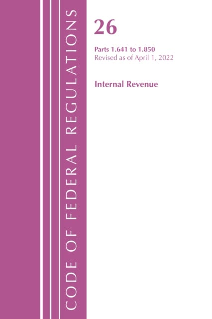 Bilde av Code Of Federal Regulations, Title 26 Internal Revenue 1.641-1.850, Revised As Of April 1, 2022 Av Office Of The Federal Register (u.s.)