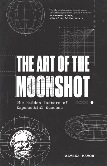 The Art of the Moonshot - The Hidden Factors of Exponential Success