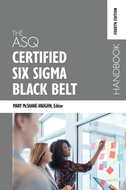 Bilde av The Asq Certified Six Sigma Black Belt Handbook, Fourth Edition