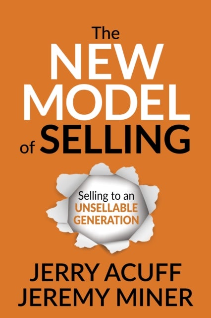 The New Model of Selling - Selling to an Unsellable Generation
