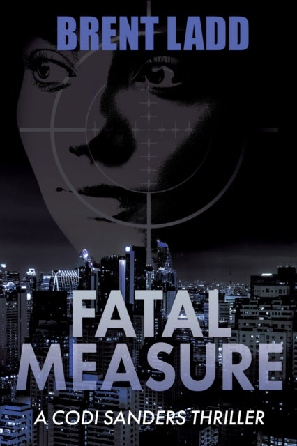 Fatal Measure - A Codi Sanders Thriller