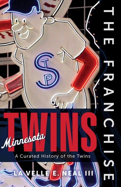 The Franchise: Minnesota Twins - A Curated History of the Twins