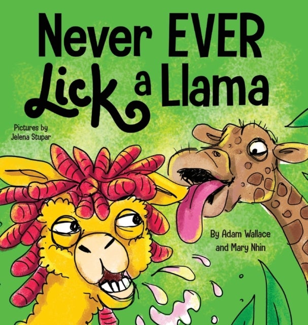 Bilde av Never Ever Lick A Llama Av Adam Wallace, Mary Nhin
