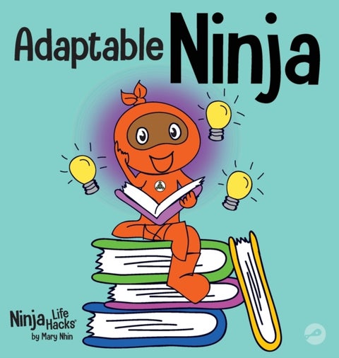 Adaptable Ninja - A Children's Book About Cognitive Flexibility and Set Shifting Skills