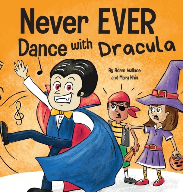 Never EVER Dance with a Dracula - A Funny Rhyming, Read Aloud Picture Book