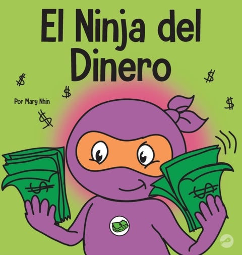 El Ninja del Dinero - Un libro para ninos sobre el ahorro, la inversion y la donacion