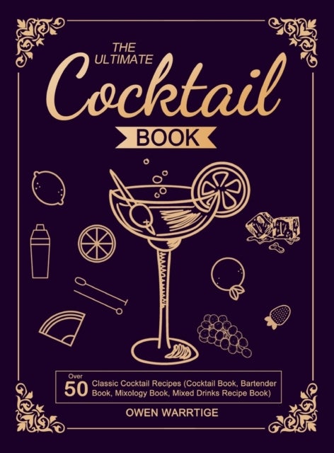 Bilde av The Ultimate Cocktail Book Av Owen Warrtige