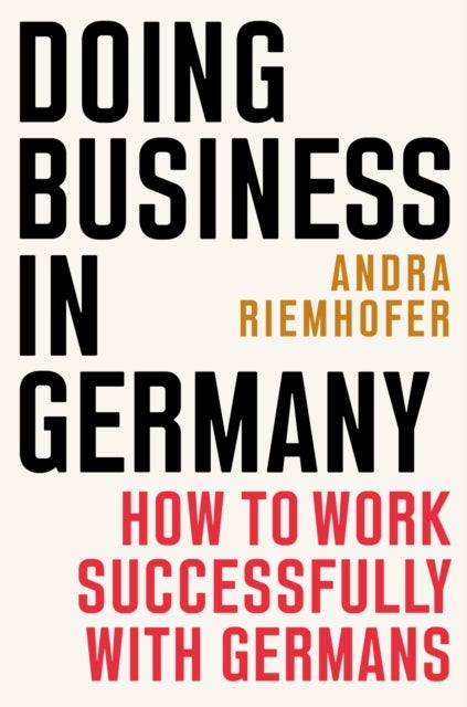Doing Business in Germany - How to Work Successfully with Germans