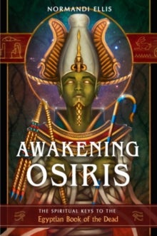 Awakening Osiris - The Spiritual Keys to the Egyptian Book of the Dead