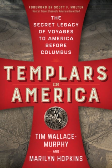 Templars in America - The Secret Legacy of Voyages to America Before Columbus