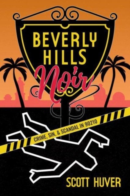 Beverly Hills Noir - Crime, Sin, & Scandal in 90210