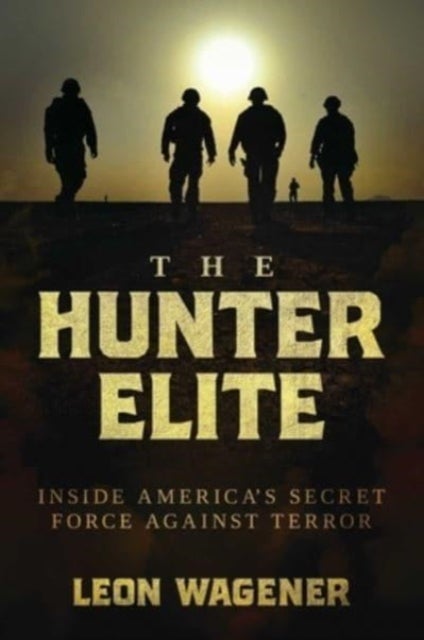 The Hunter Elite - Inside America's Secret Force Against Terror