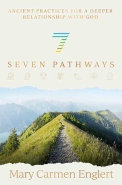 Seven Pathways - Ancient Practices for a Deeper Relationship with God