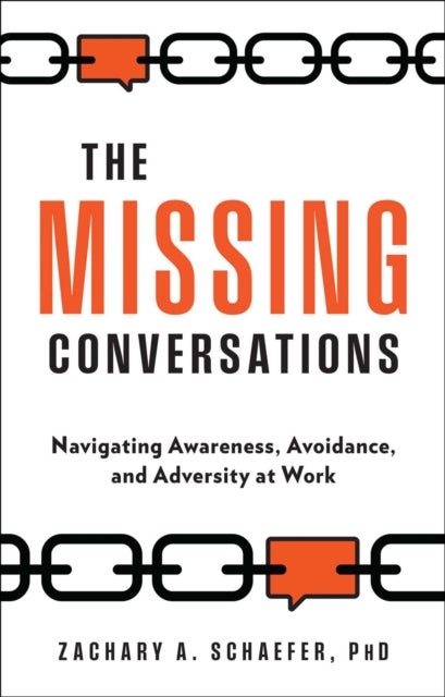 The Missing Conversations - Navigating Awareness, Avoidance, and Adversity at Work