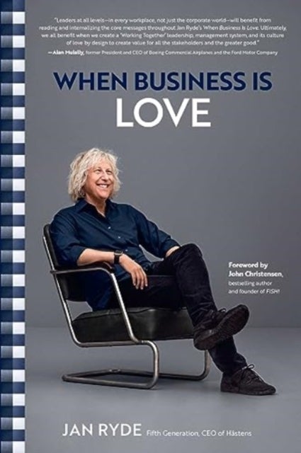 When Business Is Love - The Spirit of Hastens -- At Work, At Play, and Everywhere in Your Life