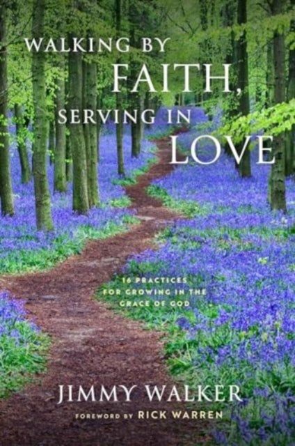 Walking by Faith, Serving in Love - 16 Practices for Growing in the Grace of God