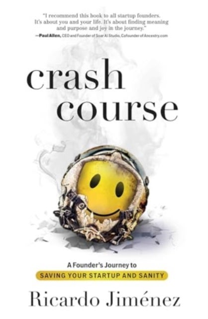 Crash Course - A Founder's Journey to Saving Your Startup and Sanity