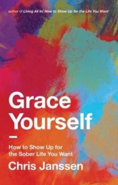 Grace Yourself - How to Show Up for the Sober Life You Want