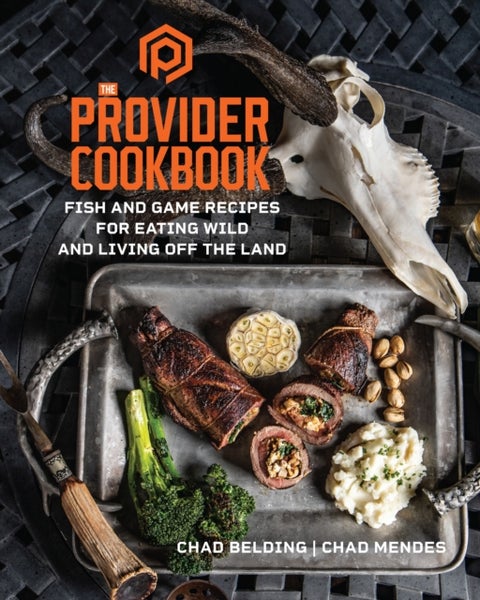 The Provider Cookbook - Fish and Game Recipes for Eating Wild and Living Off the Land