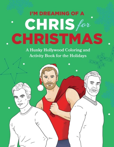 I'm Dreaming of a Chris for Christmas - A Holiday Hollywood Hunk Coloring and Activity Book