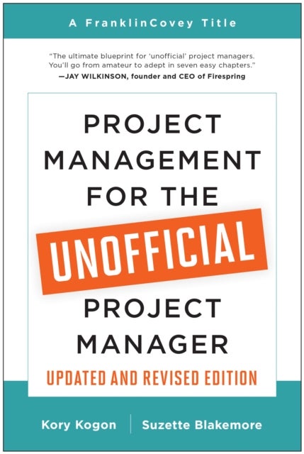 Bilde av Project Management For The Unofficial Project Manager (updated And Revised Edition) Av Kory Kogon, Suzette Blakemore