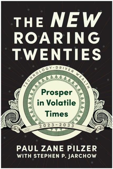 The New Roaring Twenties - Prosper in Volatile Times