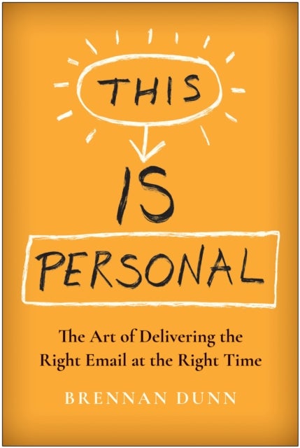 This Is Personal - The Art of Delivering the Right Email at the Right Time
