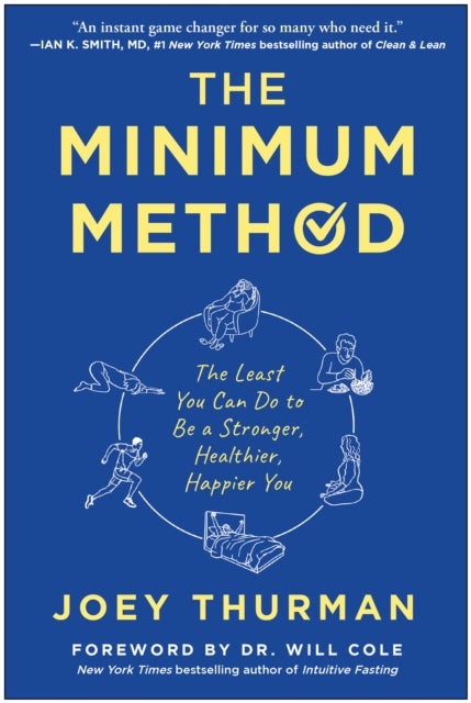 The Minimum Method - The Least You Can Do to Be a Stronger, Healthier, Happier You