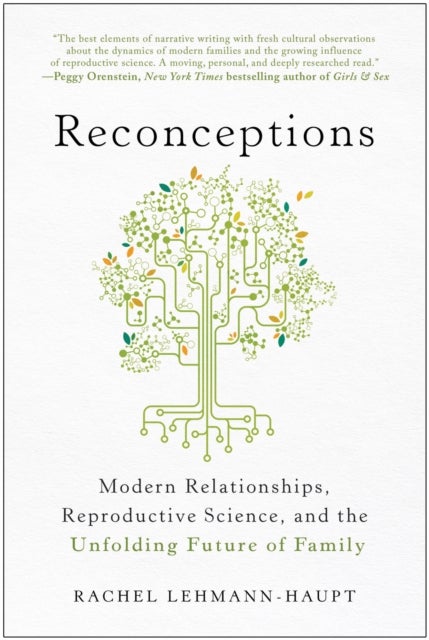 Reconceptions - Modern Relationships, Reproductive Science, and the Unfolding Future of Family