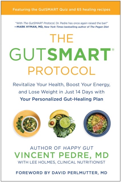 The GutSMART Protocol - Revitalize Your Health, Boost Your Energy, and Lose Weight in Just 14 Days with Your Personalized Gu