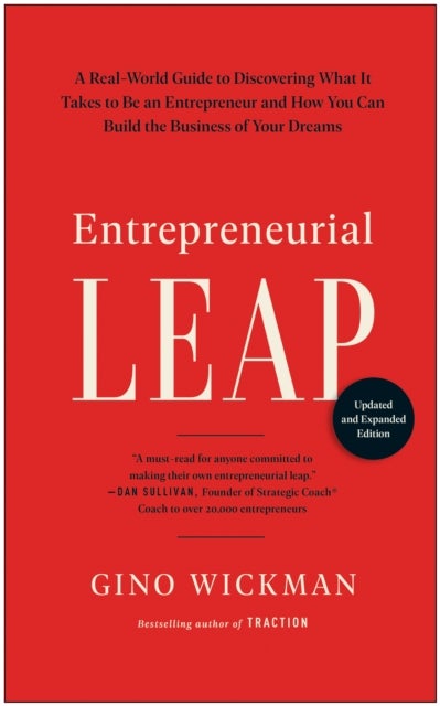 Entrepreneurial Leap, Updated and Expanded Edition - A Real-World Guide to Discovering What It Takes to Be an Entrepreneur and How You Can Build the Busi