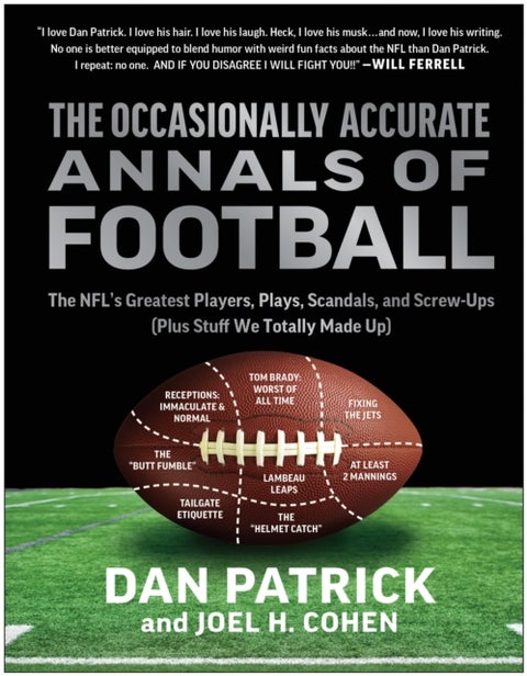 The Occasionally Accurate Annals of Football - The NFL's Greatest Players, Plays, Scandals, and Screw-Ups (Plus Stuff We Totally Made Up)