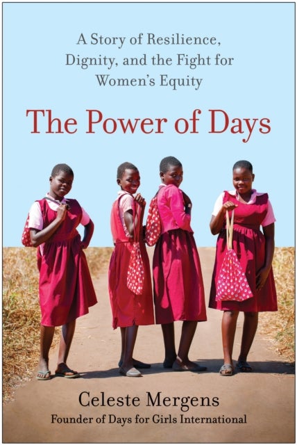 The Power of Days - A Story of Resilience, Dignity, and the Fight for Women's Equity