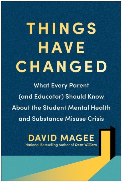 Things Have Changed - What Every Parent (and Educator) Should Know About the Student Mental Health and Substance Misuse Cr