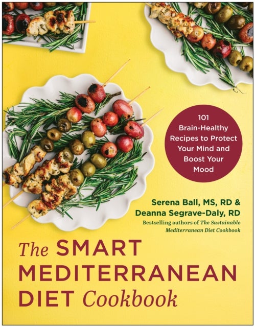 The Smart Mediterranean Diet Cookbook - 101 Brain-Healthy Recipes to Protect Your Mind and Boost Your Mood