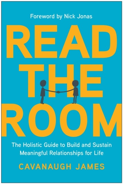 Read the Room - The Holistic Guide to Build and Sustain Meaningful Relationships for Life