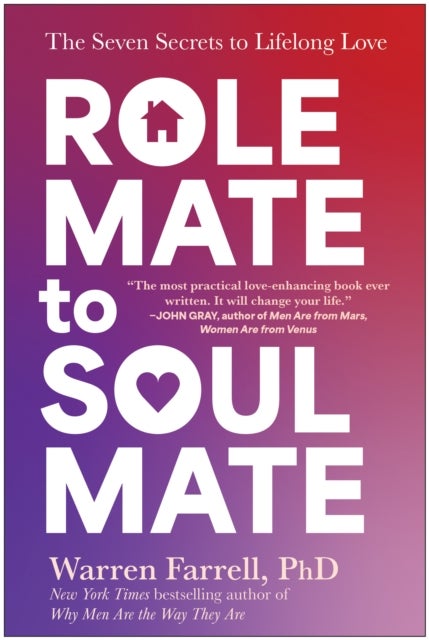 Role Mate to Soul Mate - The Seven Secrets to Lifelong Love