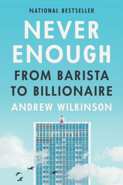 Never Enough - From Barista to Billionaire