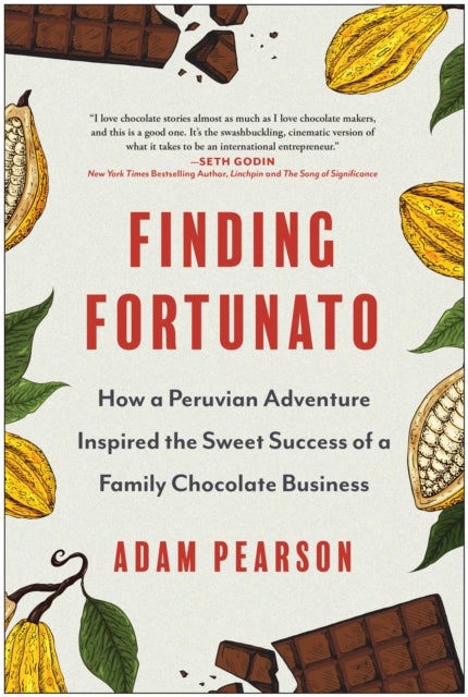 Finding Fortunato - How a Peruvian Adventure Inspired the Sweet Success of a Family Chocolate Business