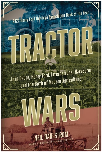 Tractor Wars - John Deere, Henry Ford, International Harvester, and the Birth of Modern Agriculture