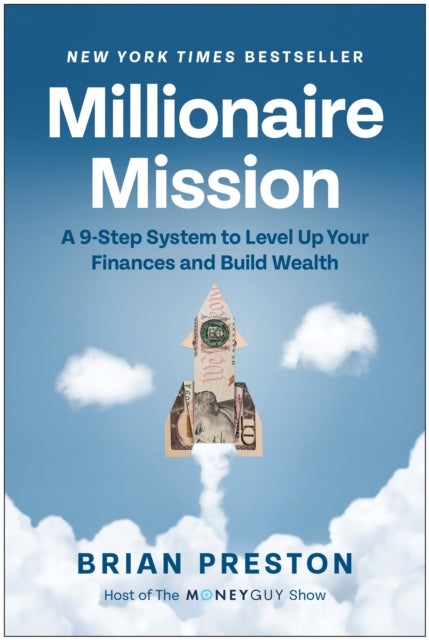Millionaire Mission - A 9-Step System to Level Up Your Finances and Build Wealth